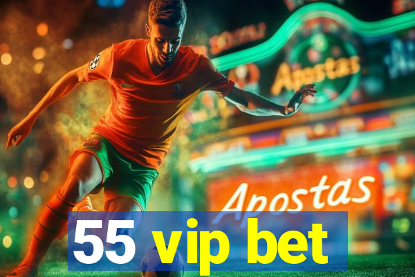 55 vip bet